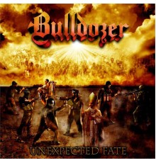 Bulldozer - Unexpected Fate