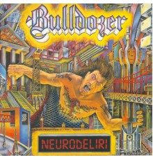 Bulldozer - Neurodeliri