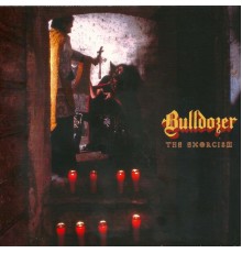 Bulldozer - The Exorcism