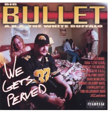 Bullet - We Gets Perved.