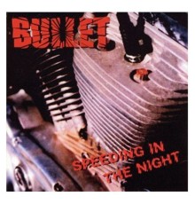 Bullet - Speeding in the Night