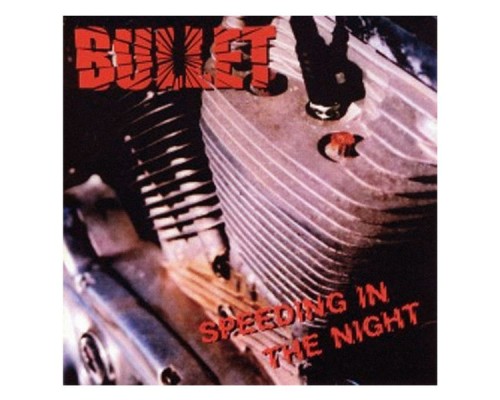 Bullet - Speeding in the Night