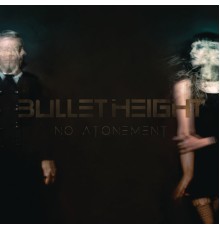 Bullet Height - No Atonement