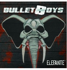 Bulletboys - Elefante'