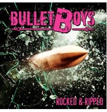 Bulletboys - Rocked & Ripped