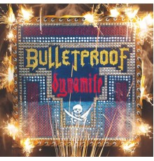 Bulletproof - Dynamite