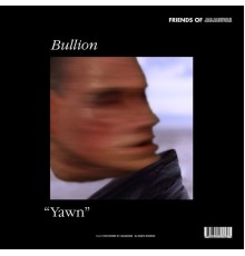 Bullion - Yawn