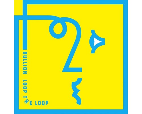 Bullion - Loop the Loop