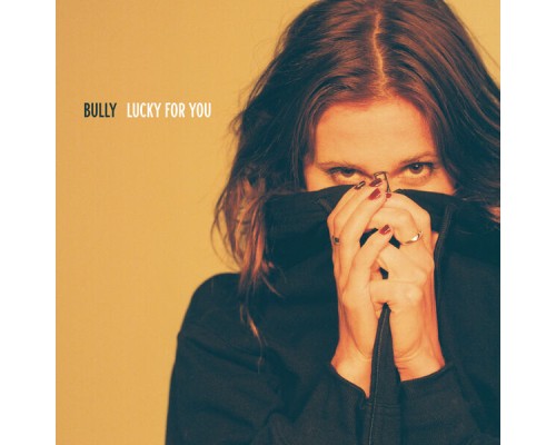 Bully - Lucky For You