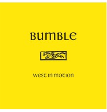 Bumble - West In Motion