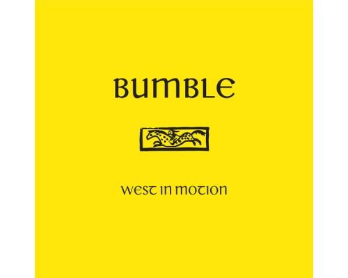 Bumble - West In Motion