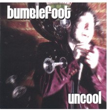 Bumblefoot - Uncool