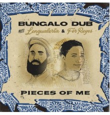Bungalo Dub, Lengualerta & Fer Reyes - Pieces of Me