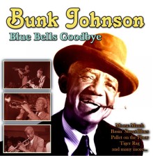 Bunk Johnson - Blue Bells Goodbye