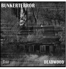 Bunkerterror - Deadwood