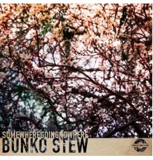 Bunko Stew - SomewhereGoingNowhere