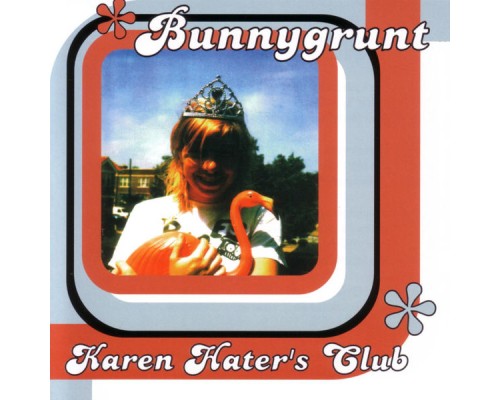 Bunnygrunt - Karen Hater's Club