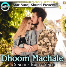 Bunty Singh - Dhoom Machale