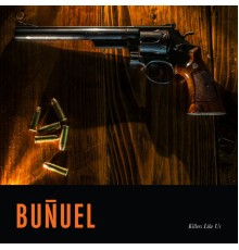 Bunuel - Killers Like Us