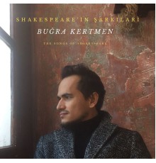 Buğra Kertmen - Shakespeare'in Şarkıları