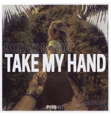 Burak Bacio - Take My Hand