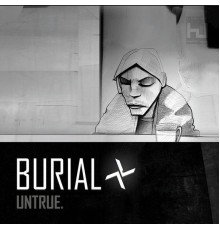 Burial - Untrue