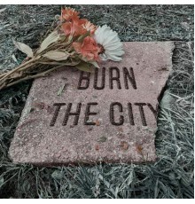 Burn The City - Epitaph