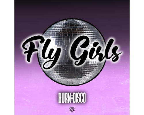 Burn The Disco - FLY GIRLS