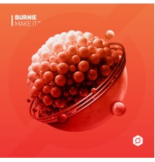 Burnie - Make It