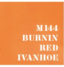 Burnin Red Ivanhoe - M144