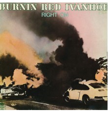 Burnin Red Ivanhoe - Right On