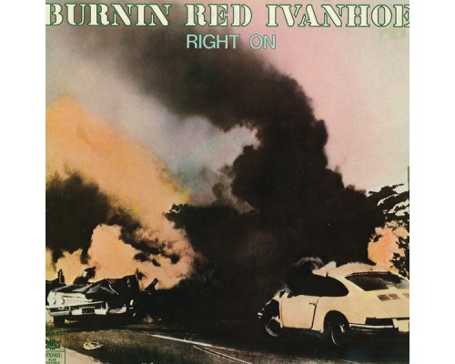 Burnin Red Ivanhoe - Right On