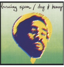 Burning Spear - Dry And Heavy