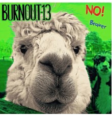 Burnout - No Brainer