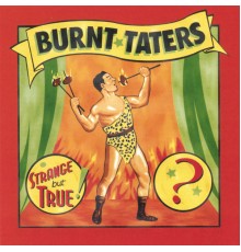 Burnt Taters - Strange But True