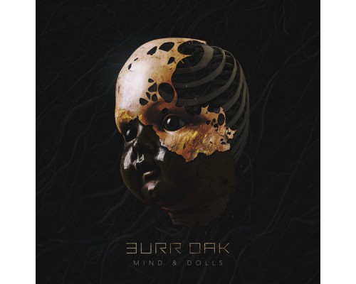 Burr Oak - Mind & Dolls