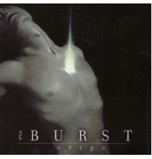 Burst - Origo