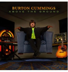 Burton Cummings - Above the Ground