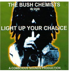 Bush Chemists - Light Up Your Chalice