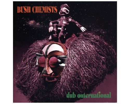 Bush Chemists - Dub Outernational