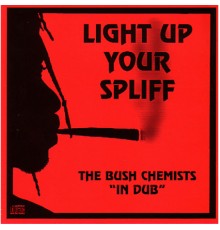 Bush Chemists - Light Up Your Spliff