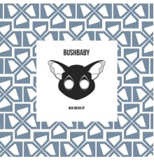 Bushbaby - Nah Mean