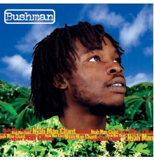 Bushman - Nyah Man Chant