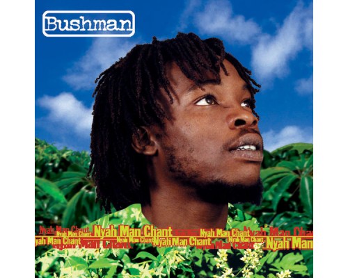 Bushman - Nyah Man Chant