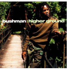 Bushman - Higher Ground