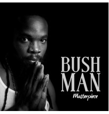 Bushman - Masterpiece (Edited)