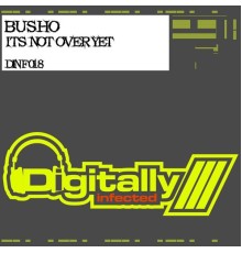 Busho - Its Not Over Yet