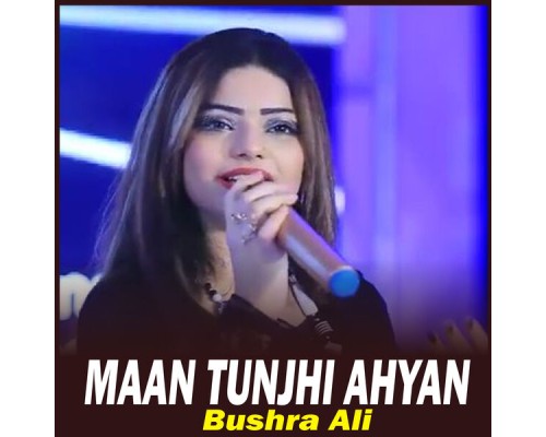 Bushra Ali - Maan Tunjhi Ahyan