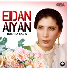 Bushra Sadiq - Eidan Aiyan Nee