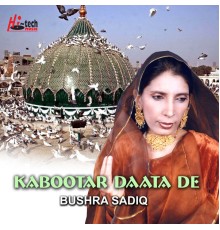 Bushra Sadiq - Kabootar Daata De